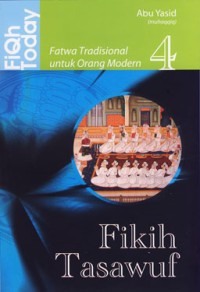 Image of Fikih Tasawuf : Fiqih Today Fatwa Tradisional Untuk Orang Modern
