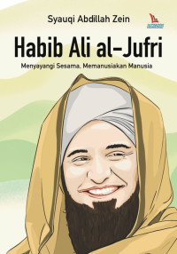 Image of Habib Ali al-Jufri : Menyayangi Sesama, Memanusiakan Manusia