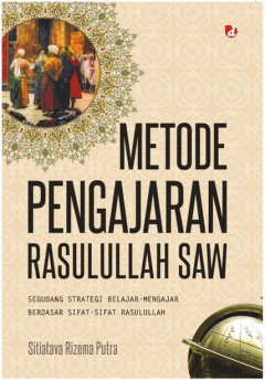 Cover of Metode Pengajaran Rasulullah SAW: Segudang strategi belajar-mengajar berdasarkan sifat-sifat rasulullah