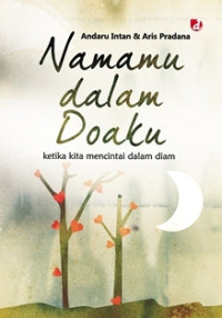 Image of Namamu Dalam Doaku: ketika kita mencintai dalam diam