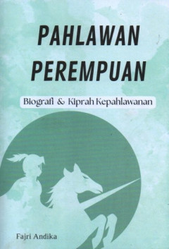 Cover of Pahlawan perempuan: Biografi & kiprah kepahlawanan