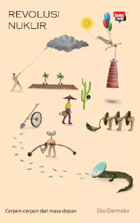 Image of Revolusi Nuklir : Cerpen - Cerpen Dari Masa Depan