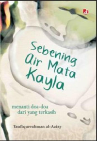 Image of Sebening Air Mata Kayla / Taufiqurrahman al-Azizy