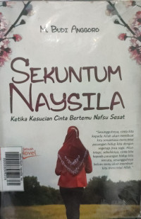 Image of Sekuntum naysila: ketika kesucian cinta bertemu nafsu sesaat