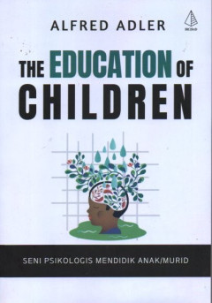 Cover of The education of children: Seni psikologi mendidik anak/murid