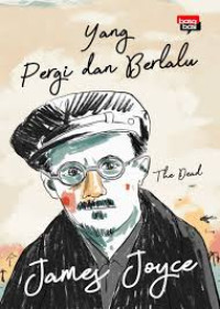Image of Yang Pergi dan Berlalu : The Dead / James Joyce